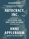 Autocracy, Inc. the dictators who want to run the world